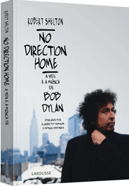 NO DIRECTION HOME - A vida e a música de Bob Dylan - Robert Shelton