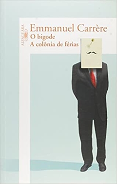 O bigode / A colônia de férias - Emmanuel Carrère