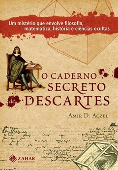 O CADERNO SECRETO DE DESCARTES - Amir D. Aczel