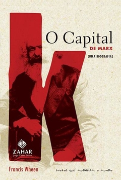 O CAPITAL DE MARX: UMA BIOGRAFIA - Francis Wheen