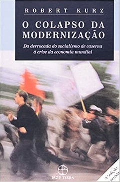 O colapso da modernização - Robert Kurz