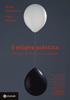 O ENIGMA QUANTICO: O ENCONTRO DA FISICA COM A CONSCIÊNCIA - Fred Kuttner; Bruce Rosenblum