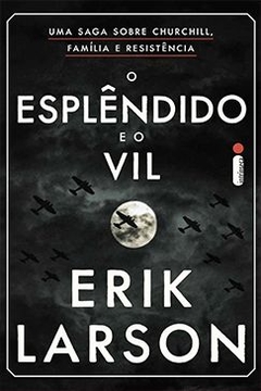 O esplêndido e o vil - ERIK LARSON