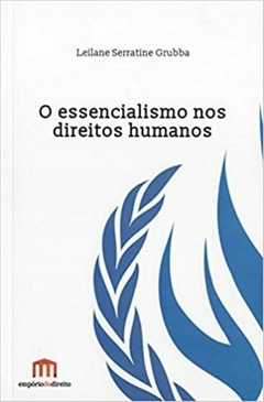 O ESSENCIALISMO NOS DIREITOS HUMANOS - Leilane Serratine Grubba (