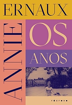 OS ANOS - ANNIE ERNAUX - PRÊMIO NOBEL DE LITERATURA 2022