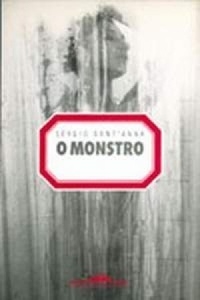 O Monstro - Sérgio Sant'Anna