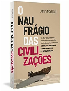 O NAUFRÁGIO DAS CIVILIZAÇÕES - Amin Maalouf - Coleção Espírito do Tempo