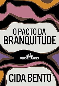 O PACTO DA BRANQUITUDE - Cida Bento