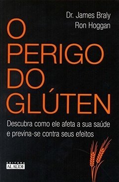 O PERIGO DO GLUTEN - Descubra como ele afeta a sua saúde e previna-se contra seus efeitos