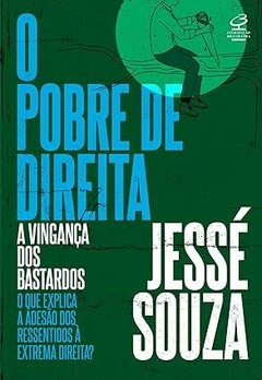 O POBRE DE DIREITA - A vingança dos bastardos - JESSÉ DE SOUZA