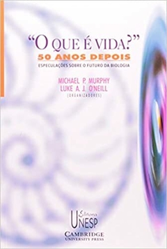 O que é vida? 50 anos depois: Especulações sobre o futuro da Biologia - outlet