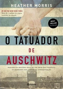 O TATUADOR DE AUSCHWITZ - Heather Morris