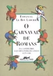 O CARNAVAL DE ROMANS - Emmanuel Le Roy Ladurie