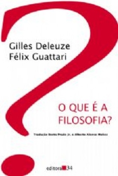 O QUE É A FILOSOFIA? - Gilles Deleuze, Felix Guattari