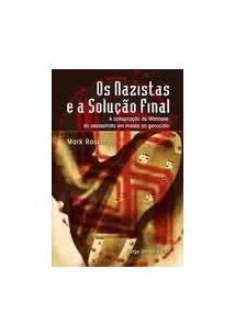 OS NAZISTAS E A SOLUÇAO FINAL: A CONSPIRAÇÃO DE WANNSEE, DO ASSASSINATO EM MASSA AO GENOCÍDIO - Mark Roseman