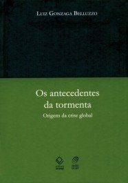 OS ANTECEDENTES DA TORMENTA - Luiz Gonzaga Belluzzo