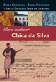 PARA CONHECER CHICA DA SILVA - Keila Grinberg, Lucia Grinberg e Anita Correia Lima Almeida