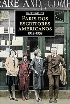 Paris dos Escritores Americanos - Ralph Schor