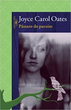 PÁSSARO DO PARAÍSO - Joyce Carol Oates