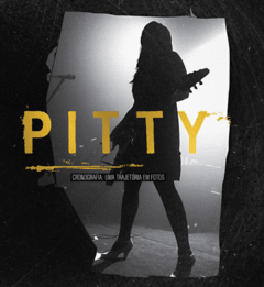 PITTY - CRONOGRAFIA - Uma trajetória em fotos