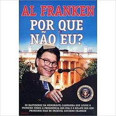 POR QUE NÃO EU? - AL FRANKEN