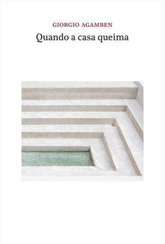 QUANDO A CASA QUEIMA - Giorgio Agamben