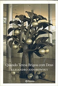 QUANDO TERESA BRIGOU COM DEUS - Alejandro Jodorowski