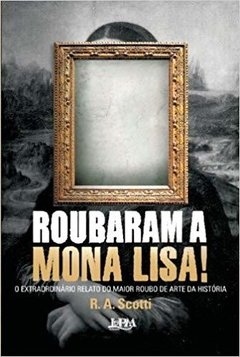 ROUBARAM A MONA LISA! - R.A. Scotti