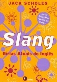 Slang - Girias Atuais Do Ingles - Jack Scholes