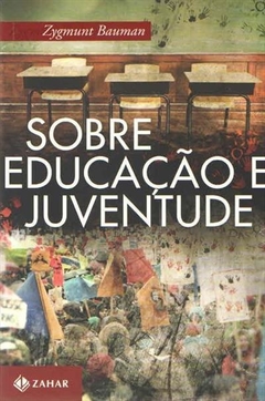 SOBRE EDUCAÇÃO E JUVENTUDE - Zygmunt Bauman - comprar online