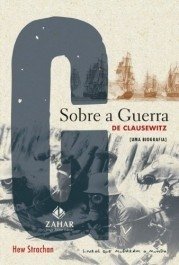 SOBRE A GUERRA DE CLAUSEWITZ - Uma biografia - Hew Strachan