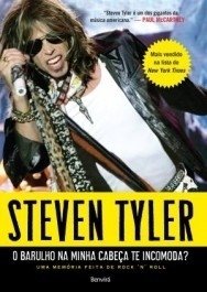 STEVEN TYLER - O Barulho Na Minha Cabeça Te Incomoda? - Uma Memória Feita De Rock 'n' Roll