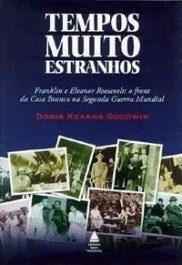 TEMPOS MUITO ESTRANHOS - Doris Kearns Goodwin