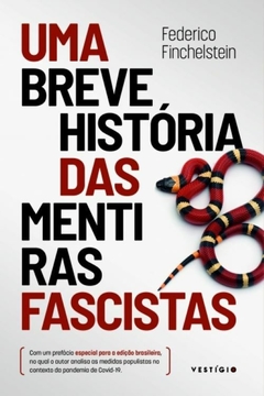 UMA BREVE HISTÓRIA DAS MENTIRAS FASCISTAS - Federico Finchelstein