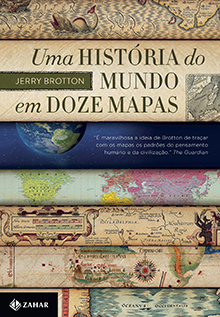 UMA HISTÓRIA DO MUNDO EM DOZE MAPAS - Jerry Brotton