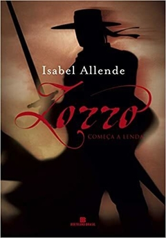 ZORRO - COMEÇA A LENDA - ISABEL ALLENDE