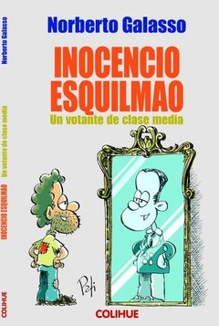 Inocencio Esquilmao - Un votante de clase media - Norberto Galasso - Libro