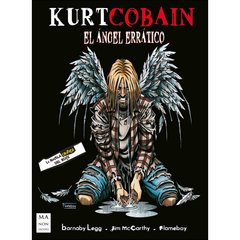 Kurt Cobain - El ángel errático - Novela gráfica - Barnaby Legg / Jim McCarthy / Flameboy - Lorenzo Díaz (Traducción)