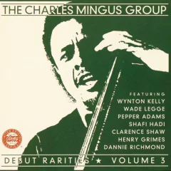 Charles Mingus Group: Debut rarities - Vol. 3 - CD
