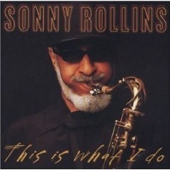 Sonny Rollins: This is what I do - CD