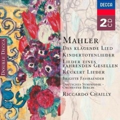 Mahler: Das Klagende Lied, Kindertotenlieder, Lieder Eines - Riccardo Chailly (2 CDs)