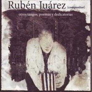 Rubén Juárez - Otros tangos, poemas y dedicatorias - CD