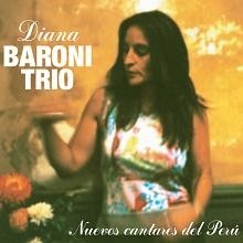 Diana Baroni Trío: Nuevos cantares del Perú - CD