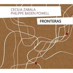 Cecilia Zabala / Philippe Baden Powell - Fronteras - CD