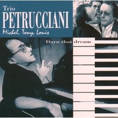 Petrucciani Trio: Michel, Tony, Louis - Darn That dream - CD