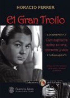 Horacio Ferrer: El gran Troilo (Libro + 2 CDs)