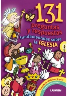 131 Preguntas y respuestas fundamentales sobre la Iglesia - Bernadette McCarver Snyder - Libro