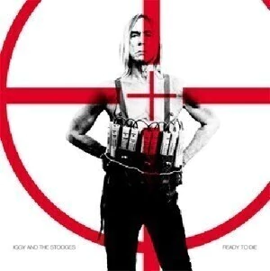 Iggy Pop & The Stooges: Ready to Die - CD