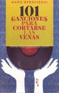 101 Canciones para cortarse las venas - Manu Berástegui