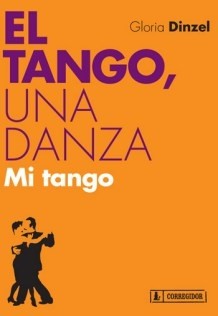 Gloria Dinzel: El Tango, una danza. Mi tango